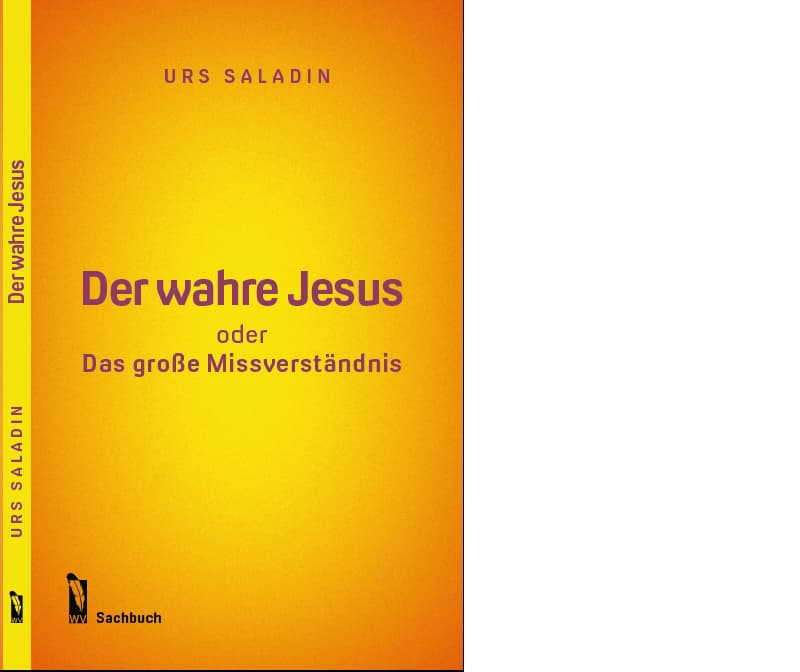 Der wahre Jesus oder Das grosse Missverständnis