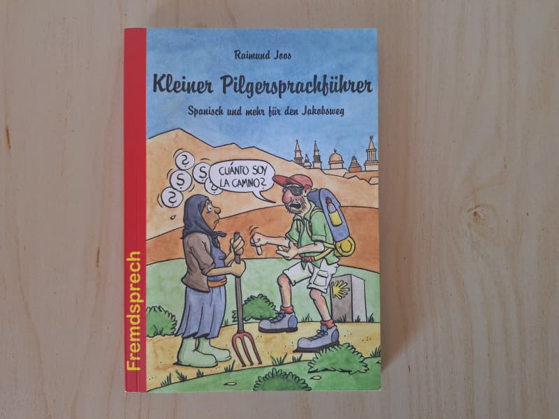 Kleiner Pilgersprachführer - Spanisch und mehr für den Jakobsweg
