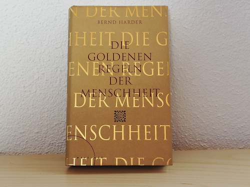 Die goldenen Regeln der Menschheit